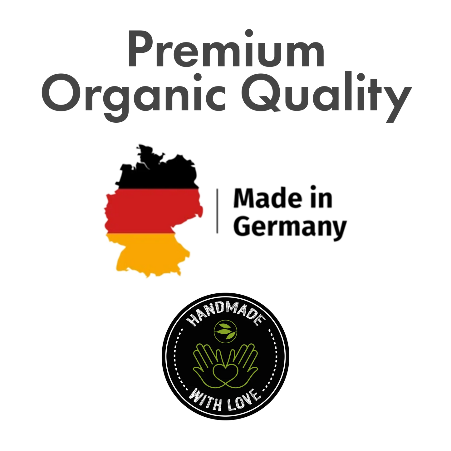 Made in Germany – Premium Organic Qualität, handmade with love